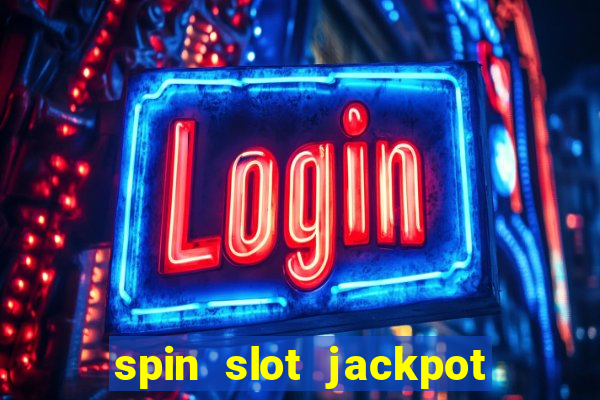 spin slot jackpot real money