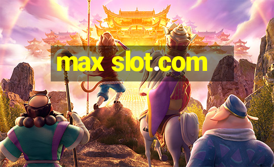 max slot.com