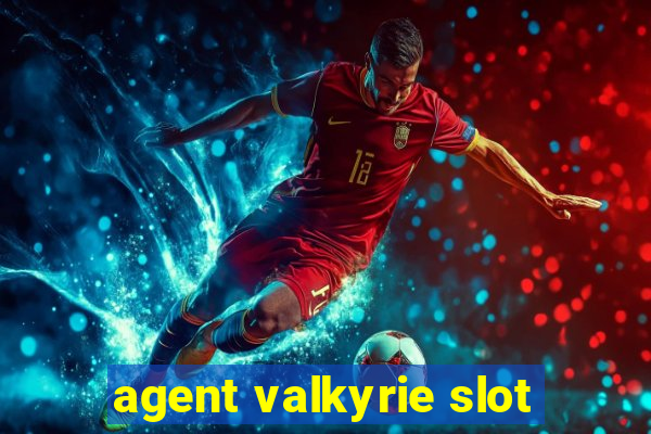 agent valkyrie slot