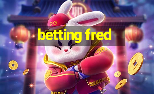 betting fred