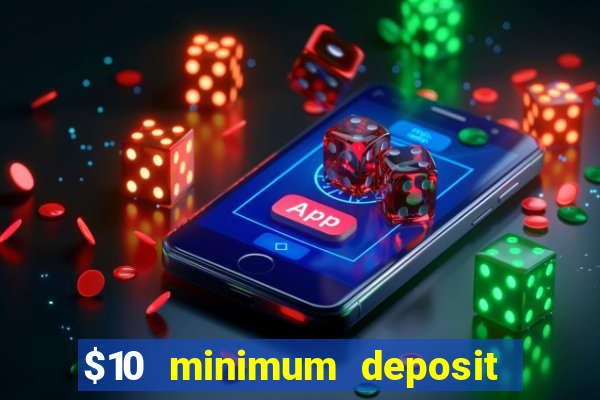 $10 minimum deposit casinos canada