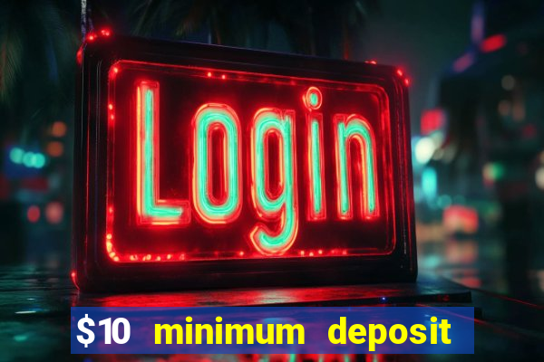 $10 minimum deposit casinos canada