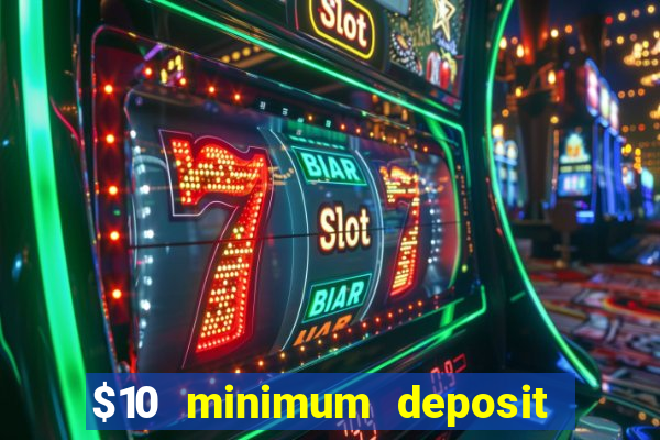 $10 minimum deposit casinos canada