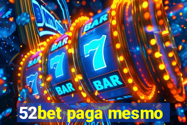 52bet paga mesmo