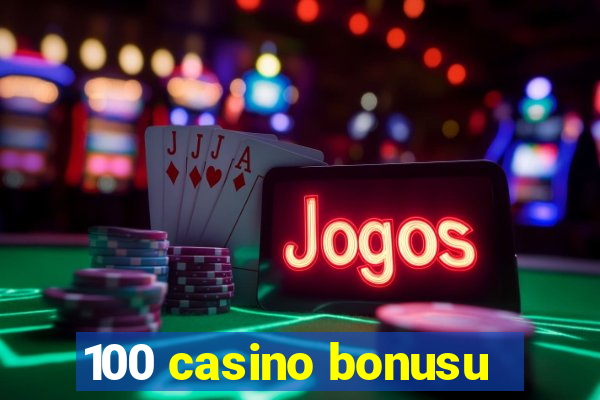 100 casino bonusu