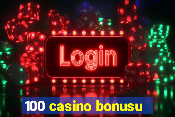 100 casino bonusu