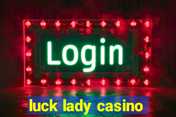 luck lady casino