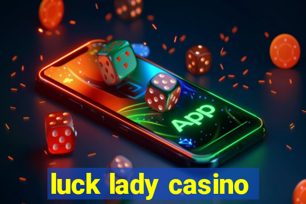 luck lady casino