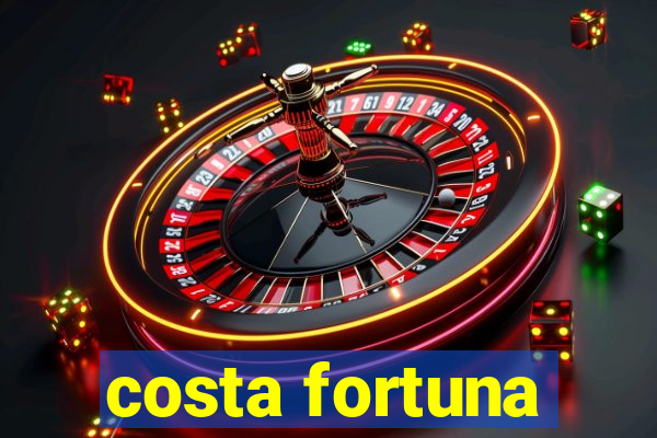 costa fortuna