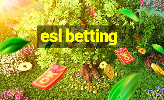 esl betting