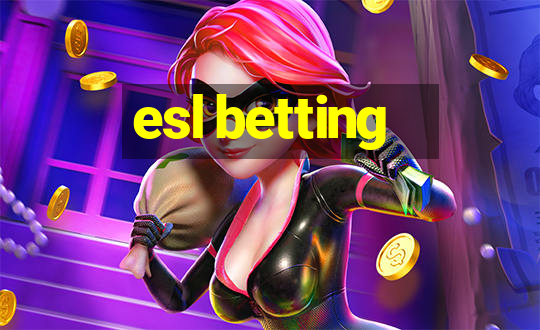 esl betting