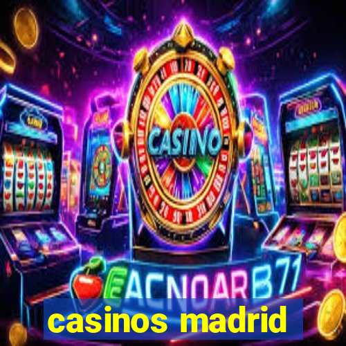 casinos madrid