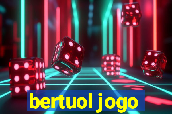 bertuol jogo