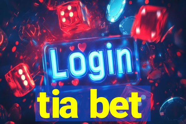 tia bet