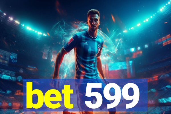 bet 599