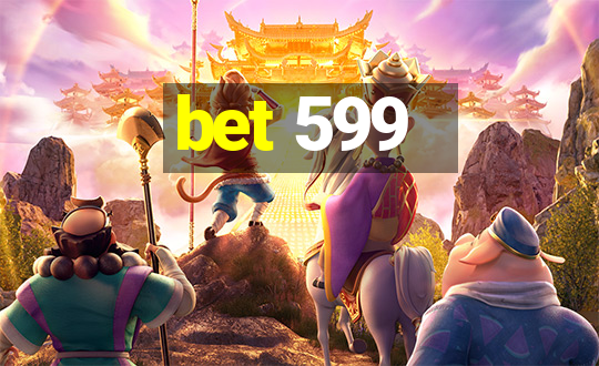 bet 599