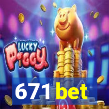 671 bet