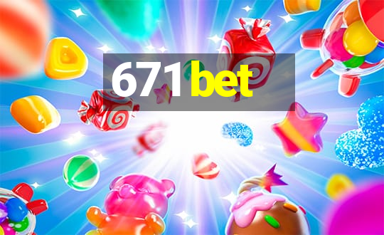 671 bet