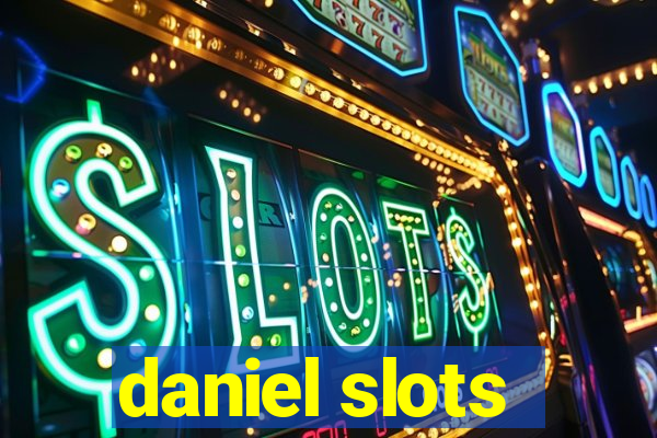 daniel slots