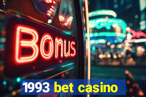 1993 bet casino