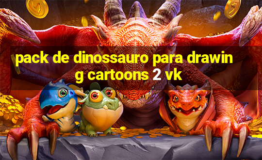 pack de dinossauro para drawing cartoons 2 vk