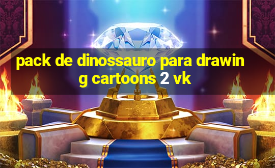 pack de dinossauro para drawing cartoons 2 vk