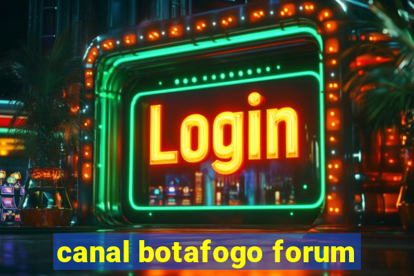 canal botafogo forum