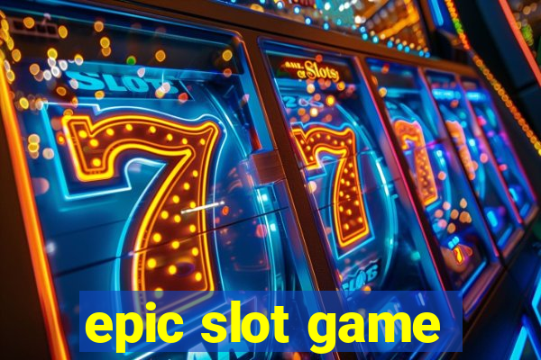 epic slot game