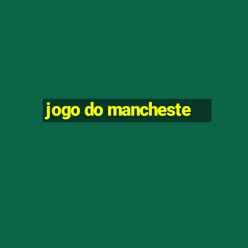 jogo do mancheste