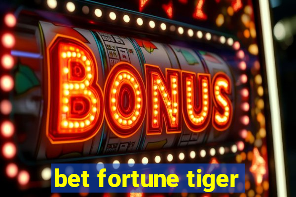 bet fortune tiger