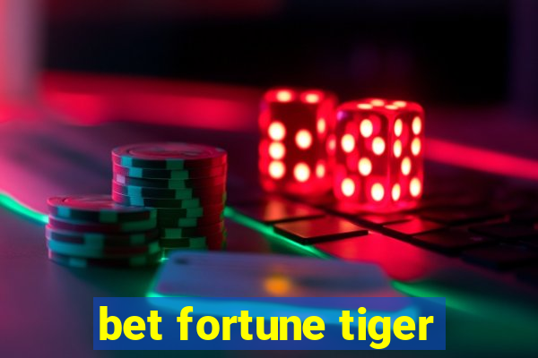 bet fortune tiger