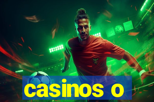 casinos o