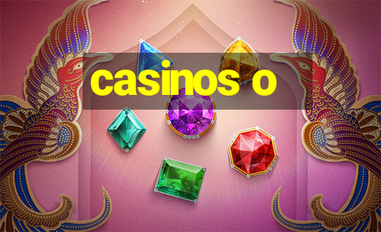 casinos o