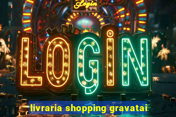 livraria shopping gravatai