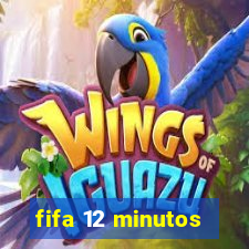 fifa 12 minutos