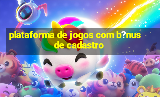 plataforma de jogos com b?nus de cadastro