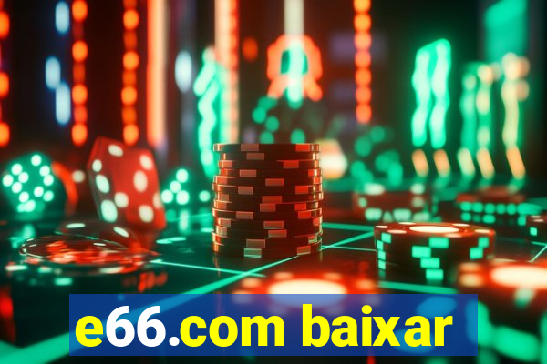 e66.com baixar