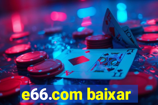 e66.com baixar