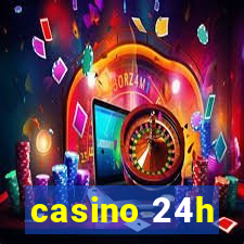 casino 24h