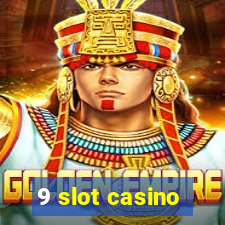 9 slot casino