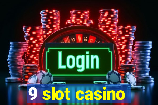 9 slot casino