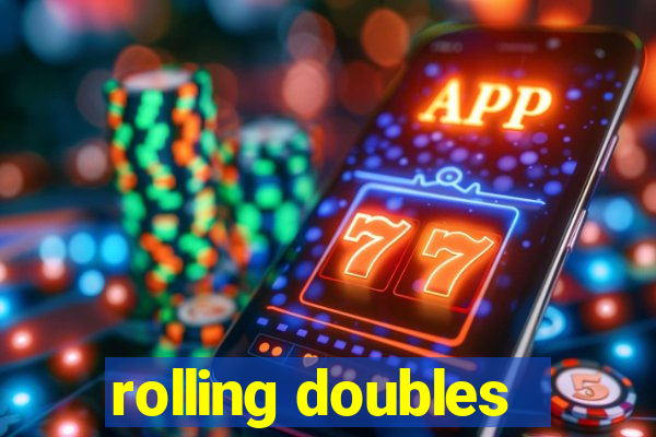 rolling doubles