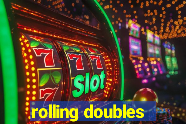 rolling doubles