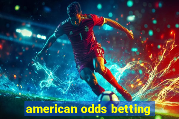 american odds betting