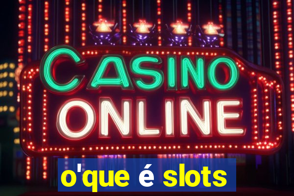 o'que é slots