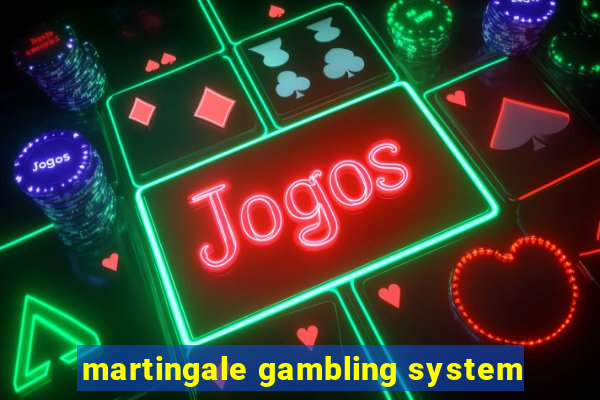 martingale gambling system