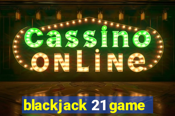 blackjack 21 game