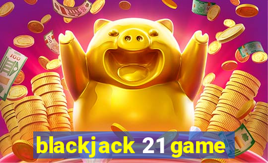 blackjack 21 game