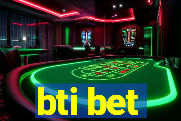 bti bet