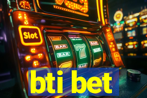 bti bet